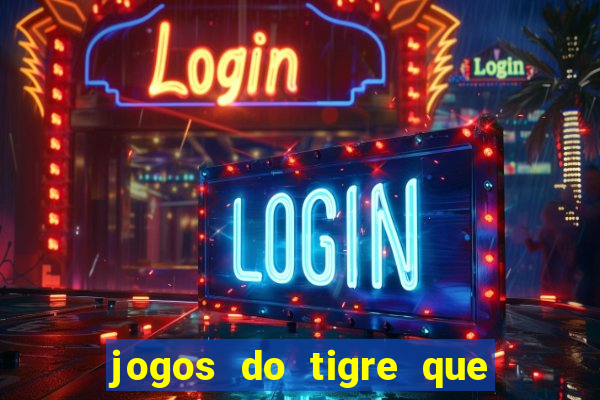 jogos do tigre que dao bonus no cadastro